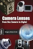 Camera Lenses: From Box Camera to Digital (SPIE Press Monograph Vol. PM158) (Press Monograph)