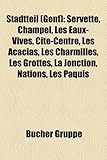 Stadtteil (Genf): Servette, Champel, Cite-Centre, La Jonction, Les Acacias, Les Charmilles, Les Eaux-Vives, Les Grottes, Les Paquis, Nat-