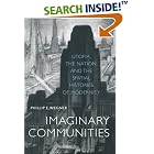 Click here to buy Imaginary Communities: Utopia, the Nation, and the Spatial Histories of Modernity by Phillip E. Wegner.