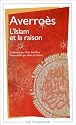 L'Islam et la Raison, pr&eacute;c&eacute;d&eacute;e de "Pour Averro&egrave;s"