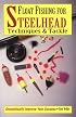 Float Fishing for Steelhead: Techniques & Tackle