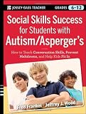 Social Skills Success for Students with Autism / Aspergers: Helping Adolescents on the Spectrum to Fit In