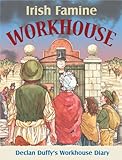 Irish famine workhouse : a young boy's workhouse diary