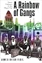 A Rainbow of Gangs: Street Cultures in the Mega-City A Rainbow of Gangs: Street Cultures in the Mega-City