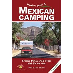 Traveler's Guide to Mexican Camping: Explore Mexico And Belize With Your RV or Tent