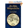 dtv-Atlas Weltgeschichte: Von den Anfängen bis zur Gegenwart dtv-Atlas Weltgeschichte: Von den Anfängen bis zur Gegenwart