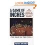 A Game of Inches, Volume 1: The Stories Behind the Innovations That Shaped Baseball: The Game on the Field