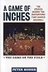 A Game of Inches: The Stories Behind the Innovations That Shaped Baseball Volume 1: The Game on the Field