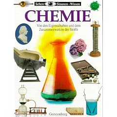 Chemie. Von den Eigenschaften und dem Zusammenwirken der Stoffe