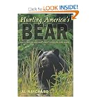 Hunting America's Bear: Tactics for Taking Our Most Exciting Big-Game Animal by Al Raychard