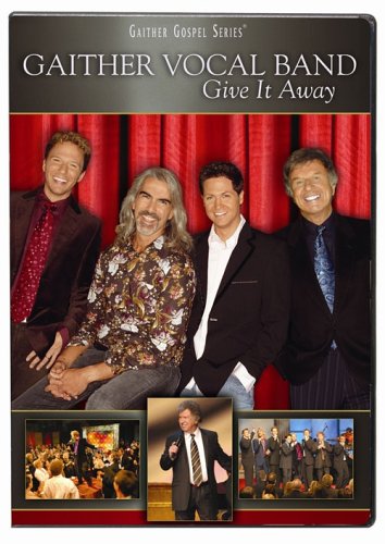 Gaither Vocal Band: Give It Away Gaither Vocal Band: Give It Away
