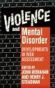Violence and Mental Disorder: Developments in Risk Assessment (John D. and Catherine T. MacArthur Foundation Series on Mental Health and Development)