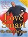 Love Smart: Find the One You Want--Fix the One You Got (Wheeler Hardcover)