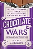 Chocolate Wars: The 150-Year Rivalry Between the World's Greatest Chocolate Makers