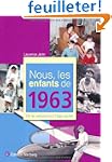 Nous, les enfants de 1963 : De la nai...