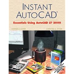 Instant Autocad: Essentials Using Autocad Lt2000