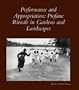 Performance and Appropriation: Profane Rituals in Gardens and Landscapes (Dumbarton Oaks Colloquium on the History of Landscape Architecture)