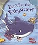 Don't Eat The Babysitter!