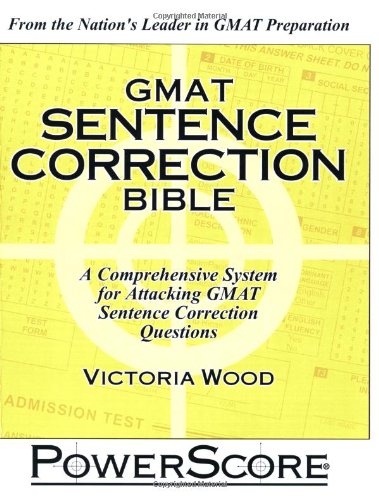 The PowerScore GMAT Sentence Correction Bible The PowerScore GMAT Sentence Correction Bible