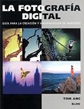 La fotografia digital: Guia para la creacion y manipulacion de imagenes