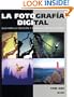 La fotografia digital: Guia para la creacion y manipulacion de imagenes