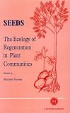 Seeds: The Ecology of Regeneration in Plant Communities