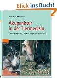 Akupunktur in der Tiermedizin: Lehrbuch und Atlas f�r die Klein- und Gro�tierbehandlung