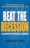 Beat the Recession: A Blueprint for Business Survival
