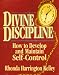 Divine Discipline: How to Develop and Maintain Self-Control