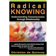 Radical Knowing: Understanding Consciousness through Relationship (Radical Consciousness Trilogy)