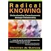 Radical Knowing: Understanding Consciousness through Relationship (Radical Consciousness Trilogy)