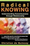 Radical Knowing: Understanding Consciousness through Relationship (Radical Consciousness Trilogy)