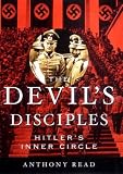 The Devil`s Disciples: Hitler`s Inner Circle