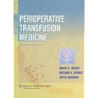 Perioperative Transfusion Medicine by Bruce D Spiess, Richard K Spence, and Aryeh Shander