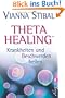 Theta Healing - Krankheiten und Beschwerden heilen