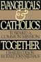 Evangelicals and Catholics Together: Toward a Common Mission