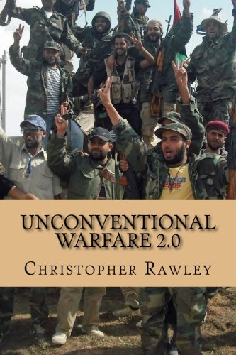 Unconventional Warfare 2.0: A Better Path to Regime Change in the Twenty First Century