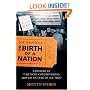 D.W. Griffith's the Birth of a Nation: A History of the Most Controversial Motion Picture of All Time
