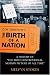 D.W. Griffith's the Birth of a Nation: A History of the Most Controversial Motion Picture of All Time