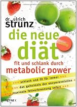 Die neue Diät: Fit und schlank durch Metabolic Power