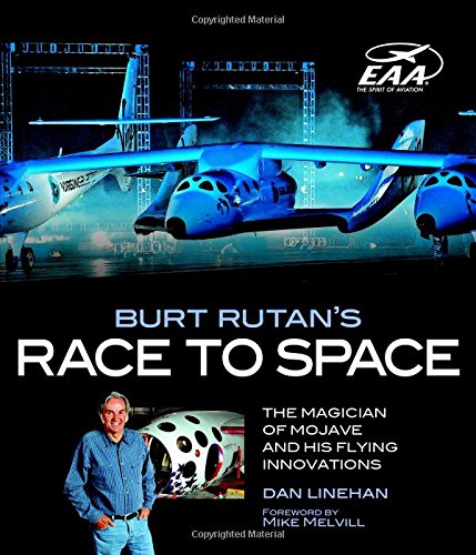 Burt Rutan's Race to Space: The Magician of Mojave and His Flying Innovations