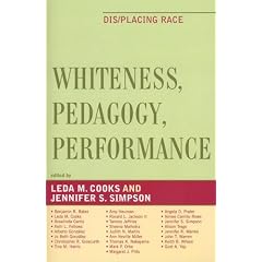 Whiteness, Pedagogy, Performance: Dis/Placing Race