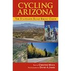 Cycling Arizona: The Statewide Road Biking Guide by Christine Maxa
