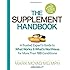 The Supplement Handbook: A Trusted Expert's Guide to What Works & What's Worthless for More Than 100 Conditions
