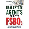 The Real Estate Agent's Guide to FSBOs: Make Big Money Prospecting For Sale By Owner Properties