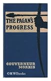 The pagan&Atilde;�?&Atilde;�&Acirc;&macr;&Atilde;�'&Atilde;�&Acirc;&iquest;&Atilde;�'&Atilde;�&Acirc;&frac12;s progress, by Gouverneur Morris ... illustrated by John Rae