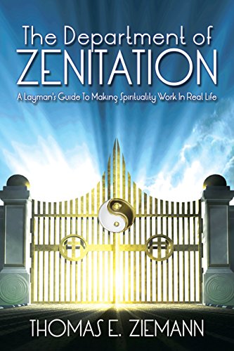 The Department of Zenitation: A Layman's Guide To Making Spirituality Work In Real Life The Department of Zenitation: A Layman's Guide To Making Spirituality Work In Real Life
