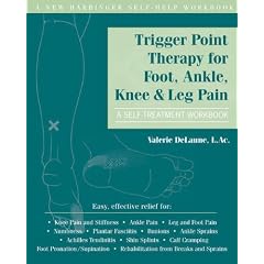 Trigger Point Therapy for Foot, Ankle, Knee, and Leg Pain: A Self-Treatment Workbook (New... by Valerie DeLaune