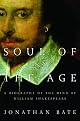 Soul of the Age: The Life, Mind and World of William Shakespeare. by Jonathan Bate