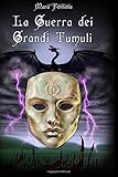 La Guerra dei Grandi Tumuli (Nuova Galatia Saga) (Volume 1) (Italian Edition)